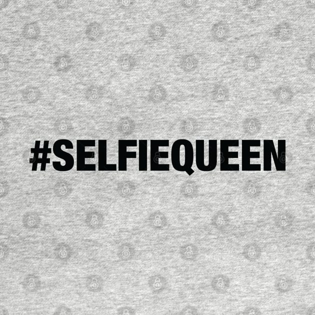 Selfie Queen by textonshirts